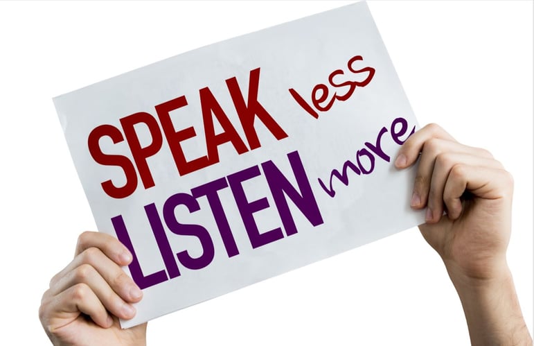 Speak less listen more