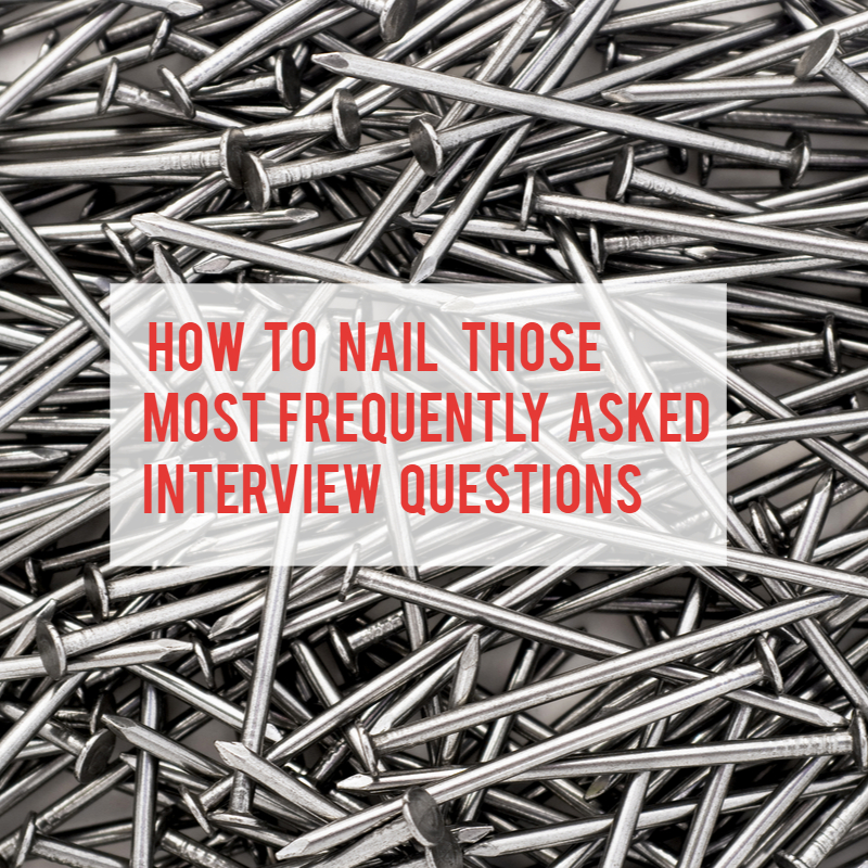 How to Nail Those 8 Most Frequently Asked Interview Questions